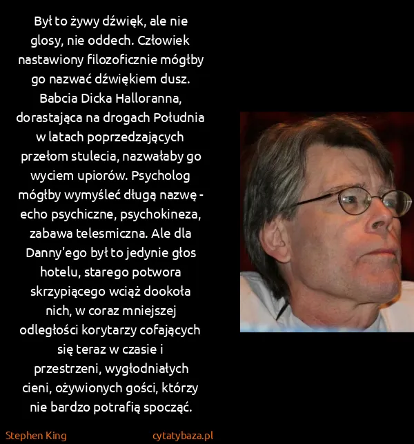 Stephen King: Był to żywy dźwięk, ale nie glosy, nie oddech. Człowiek...