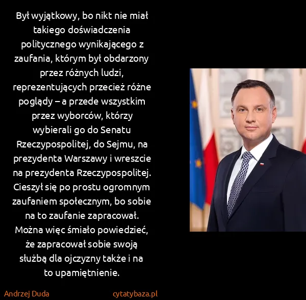 Andrzej Duda: Był wyjątkowy, bo nikt nie miał takiego doświadczenia...
