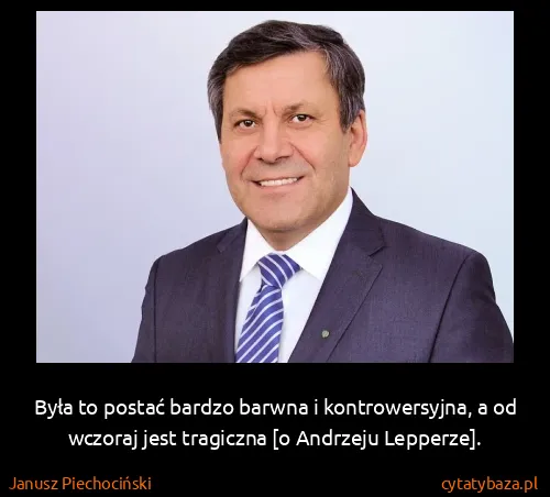 Janusz Piechociński: Była to postać bardzo barwna i kontrowersyjna, a od...
