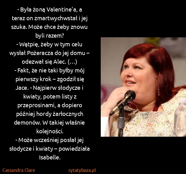 Cassandra Clare: - Była żoną Valentine'a, a teraz on zmartwychwstał i jej...
