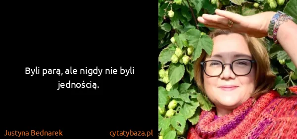 Justyna Bednarek: Byli parą, ale nigdy nie byli jednością.