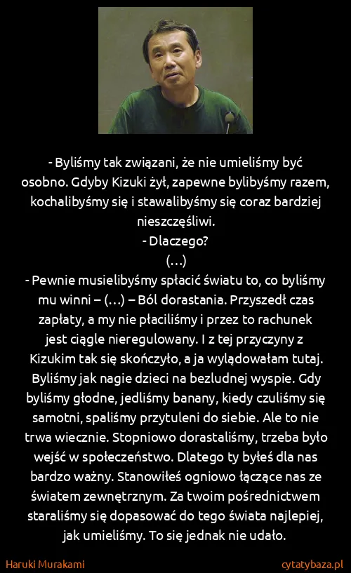 Haruki Murakami: - Byliśmy tak związani, że nie umieliśmy być osobno....