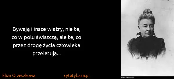 Eliza Orzeszkowa: Bywają i insze wiatry, nie te, co w polu świszczą, ale...