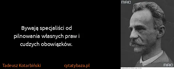 Tadeusz Kotarbiński: Bywają specjaliści od pilnowania własnych praw i cudzych...