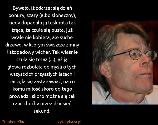 Stephen King: Bywało, iż zdarzał się dzień ponury, szary (albo...
