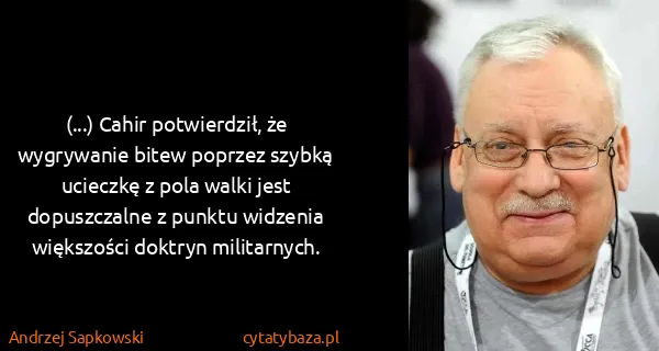 Andrzej Sapkowski: (...) Cahir potwierdził, że wygrywanie bitew poprzez...