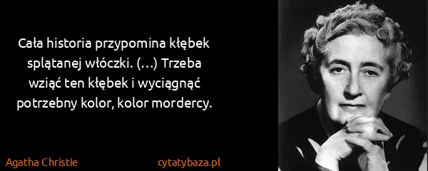 Agatha Christie: Cała historia przypomina kłębek splątanej włóczki. (…)...