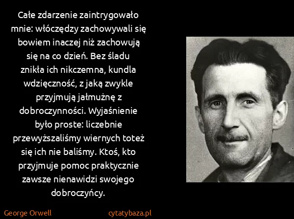 George Orwell: Całe zdarzenie zaintrygowało mnie: włóczędzy zachowywali...