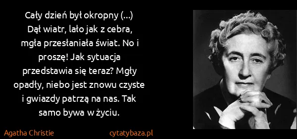 Agatha Christie: Cały dzień był okropny (...) Dął wiatr, lało jak z...