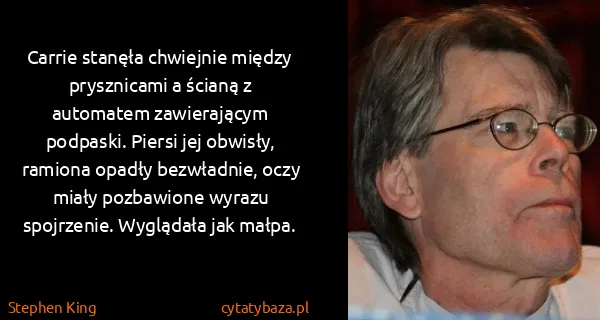 Stephen King: Carrie stanęła chwiejnie między prysznicami a ścianą z...