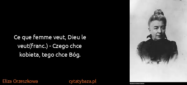 Eliza Orzeszkowa: Ce que femme veut, Dieu le veut(franc.) - Czego chce...