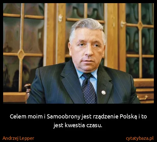 Andrzej Lepper: Celem moim i Samoobrony jest rządzenie Polską i to jest...