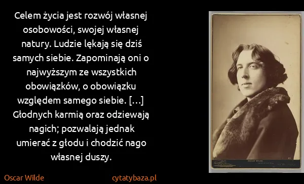 Oscar Wilde: Celem życia jest rozwój własnej osobowości, swojej...