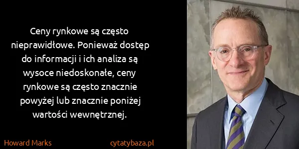 Howard Marks: Ceny rynkowe są często nieprawidłowe. Ponieważ dostęp do...