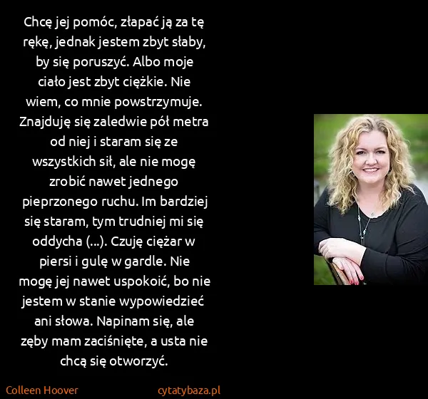 Colleen Hoover: Chcę jej pomóc, złapać ją za tę rękę, jednak jestem zbyt...