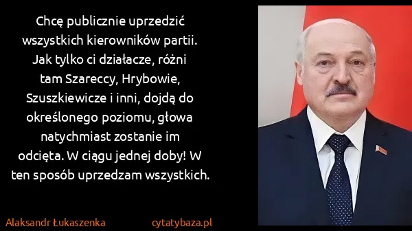 Alaksandr Łukaszenka: Chcę publicznie uprzedzić wszystkich kierowników partii....