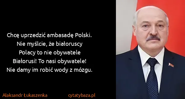 Alaksandr Łukaszenka: Chcę uprzedzić ambasadę Polski. Nie myślcie, że...