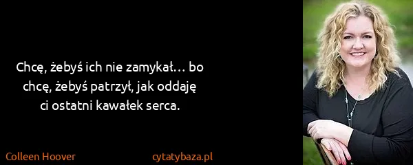 Colleen Hoover: Chcę, żebyś ich nie zamykał… bo chcę, żebyś patrzył, jak...