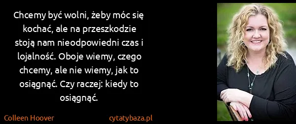 Colleen Hoover: Chcemy być wolni, żeby móc się kochać, ale na...