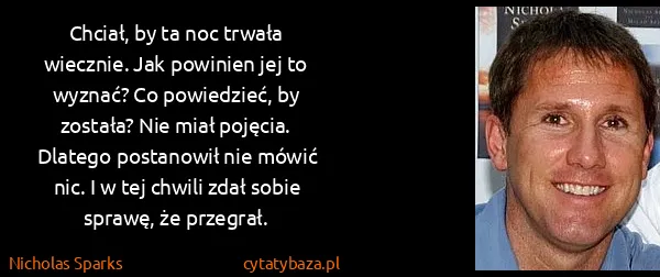 Nicholas Sparks: Chciał, by ta noc trwała wiecznie. Jak powinien jej to...