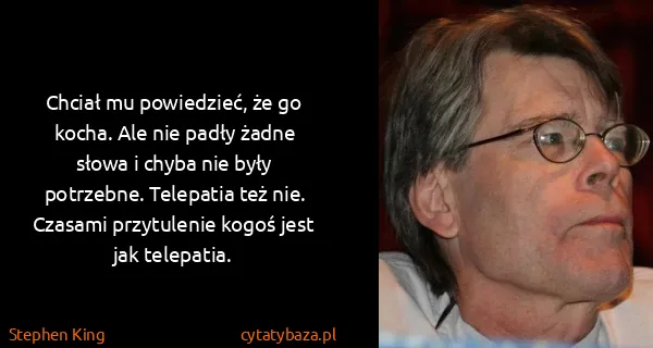 Stephen King: Chciał mu powiedzieć, że go kocha. Ale nie padły żadne...