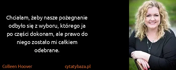 Colleen Hoover: Chciałam, żeby nasze pożegnanie odbyło się z wyboru,...