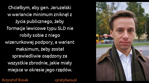 Krzysztof Bosak: Chciałbym, aby gen. Jaruzelski w wariancie minimum...