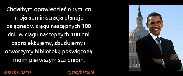 Barack Obama: Chciałbym opowiedzieć o tym, co moja administracja...