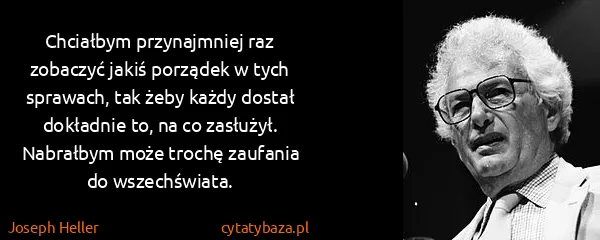 Joseph Heller: Chciałbym przynajmniej raz zobaczyć jakiś porządek w...