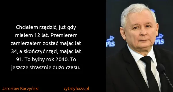 Jarosław Kaczyński: Chciałem rządzić, już gdy miałem 12 lat. Premierem...