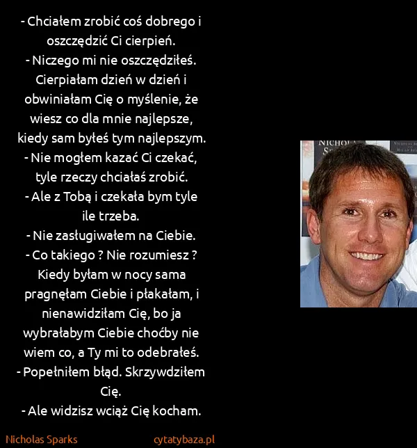 Nicholas Sparks: - Chciałem zrobić coś dobrego i oszczędzić Ci...