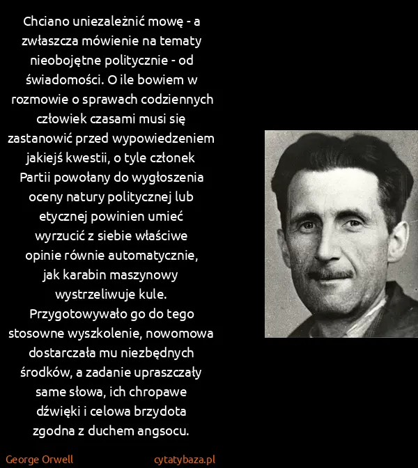 George Orwell: Chciano uniezależnić mowę - a zwłaszcza mówienie na... George Orwell: Chciano uniezależnić mowę - a zwłaszcza mówienie na...