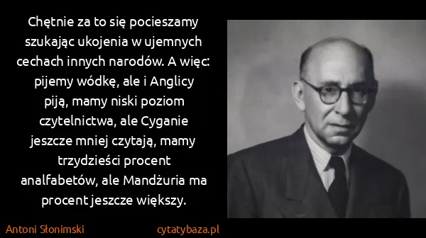 Antoni Słonimski: Chętnie za to się pocieszamy szukając ukojenia w...