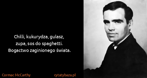 Cormac McCarthy: Chilli, kukurydza, gulasz, zupa, sos do spaghetti....