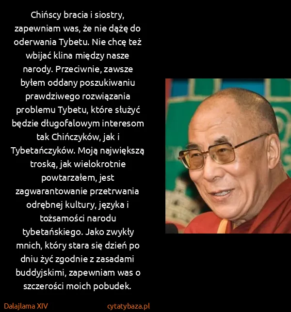 Dalajlama XIV: Chińscy bracia i siostry, zapewniam was, że nie dążę do...