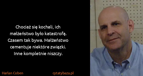 Harlan Coben: Chociaż się kochali, ich małżeństwo było katastrofą....