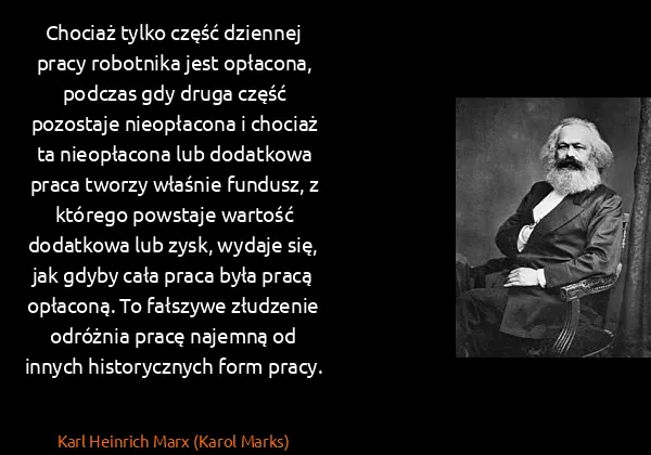 Karl Heinrich Marx (Karol Marks): Chociaż tylko część dziennej pracy robotnika jest...