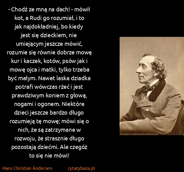 Hans Christian Andersen: - Chodź ze mną na dach! - mówił kot, a Rudi go rozumiał,...