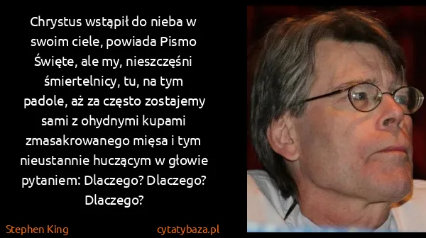 Stephen King: Chrystus wstąpił do nieba w swoim ciele, powiada Pismo...