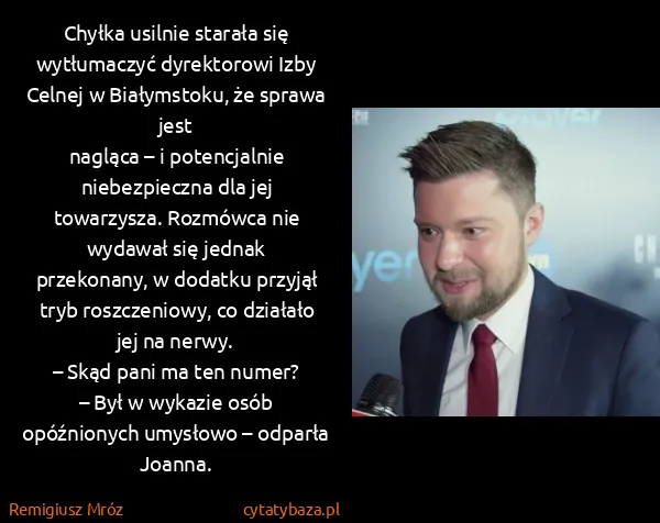 Remigiusz Mróz: Chyłka usilnie starała się wytłumaczyć dyrektorowi Izby...