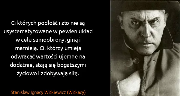 Stanisław Ignacy Witkiewicz (Witkacy): Ci których podłość i zło nie są usystematyzowane w...