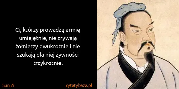 Sun Zi: Ci, którzy prowadzą armię umiejętnie, nie zrywają...