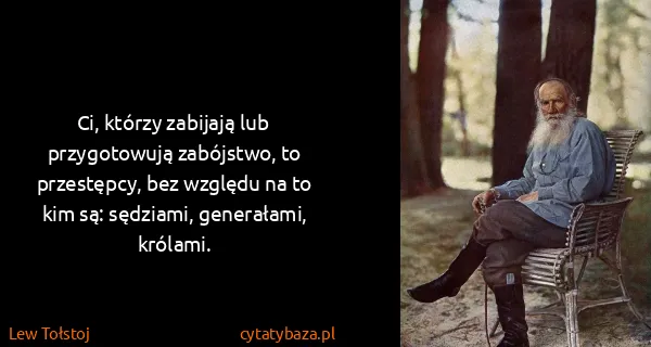 Lew Tołstoj: Ci, którzy zabijają lub przygotowują zabójstwo, to...