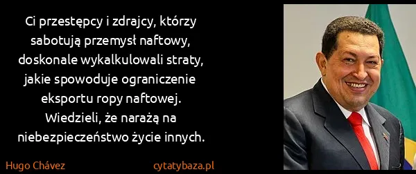 Hugo Chávez: Ci przestępcy i zdrajcy, którzy sabotują przemysł...