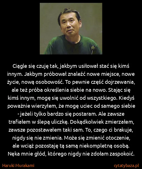 Haruki Murakami: Ciągle się czuję tak, jakbym usiłował stać się kimś...
