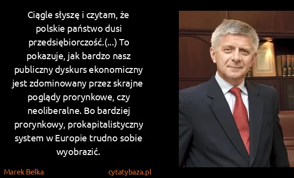 Marek Belka: Ciągle słyszę i czytam, że polskie państwo dusi...