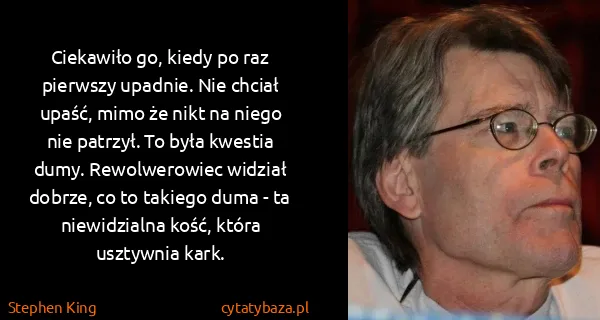 Stephen King: Ciekawiło go, kiedy po raz pierwszy upadnie. Nie chciał...