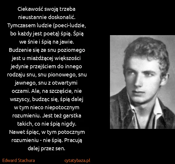 Edward Stachura: Ciekawość swoją trzeba nieustannie doskonalić. Tymczasem...