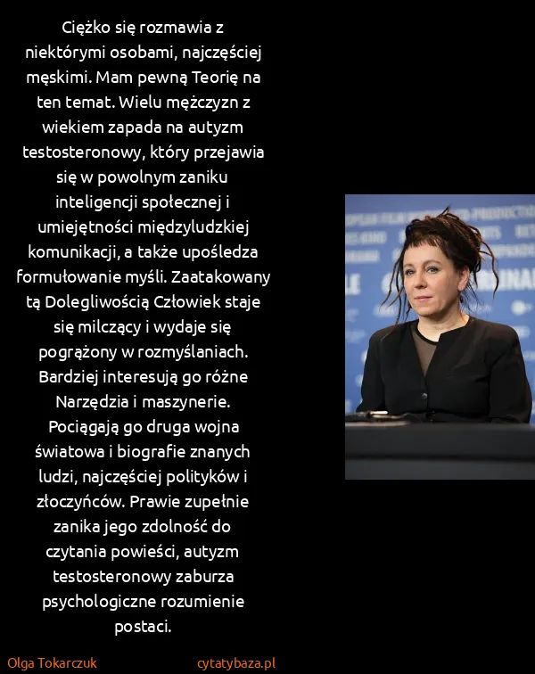 Olga Tokarczuk: Ciężko się rozmawia z niektórymi osobami, najczęściej...