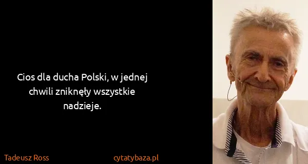 Tadeusz Ross: Cios dla ducha Polski, w jednej chwili zniknęły...